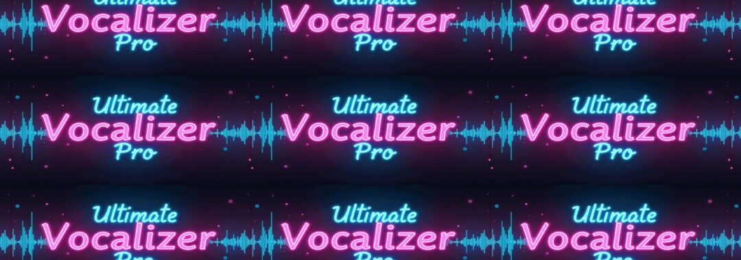 Ultimate Vocalizer Pro